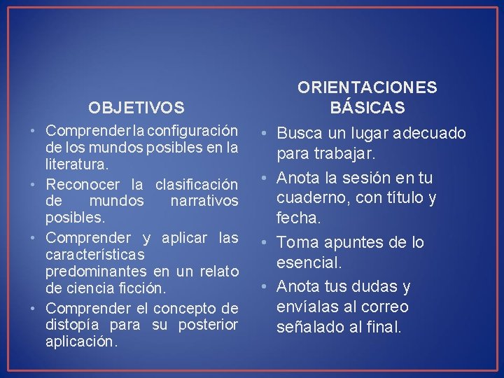 OBJETIVOS • Comprender la configuración de los mundos posibles en la literatura. • Reconocer