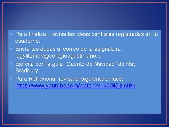  • Para finalizar, revisa las ideas centrales registradas en tu cuaderno. • Envía