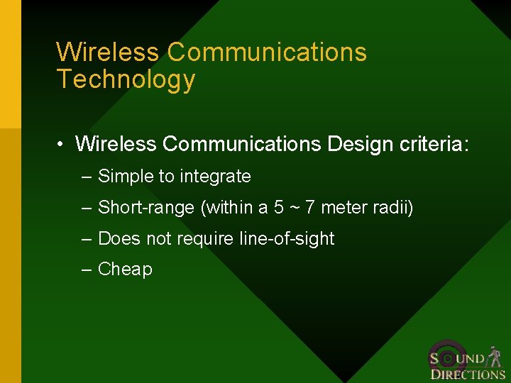 Wireless Communications Technology • Wireless Communications Design criteria: – Simple to integrate – Short-range