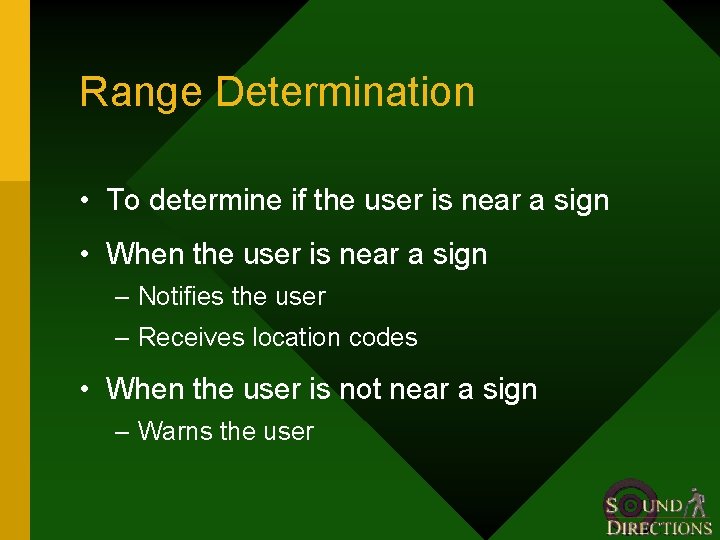 Range Determination • To determine if the user is near a sign • When