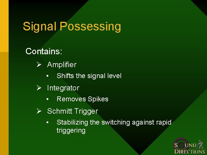 Signal Possessing Contains: Ø Amplifier • Shifts the signal level Ø Integrator • Removes