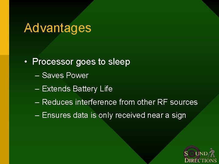 Advantages • Processor goes to sleep – Saves Power – Extends Battery Life –