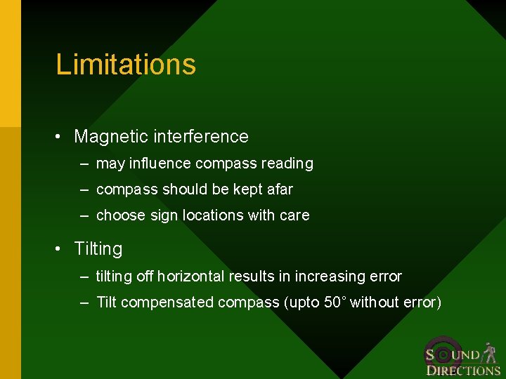 Limitations • Magnetic interference – may influence compass reading – compass should be kept