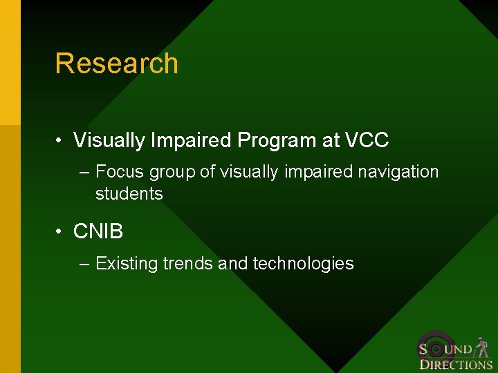 Research • Visually Impaired Program at VCC – Focus group of visually impaired navigation