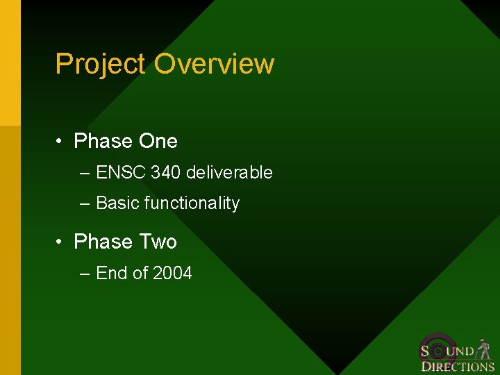 Project Overview • Phase One – ENSC 340 deliverable – Basic functionality • Phase