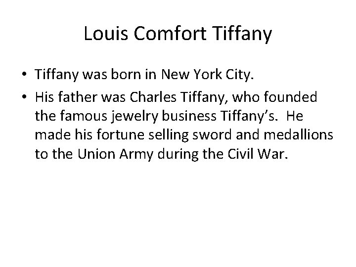 Louis Comfort Tiffany • Tiffany was born in New York City. • His father