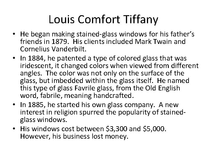 Louis Comfort Tiffany • He began making stained-glass windows for his father’s friends in