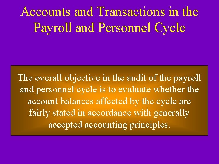 Accounts and Transactions in the Payroll and Personnel Cycle The overall objective in the