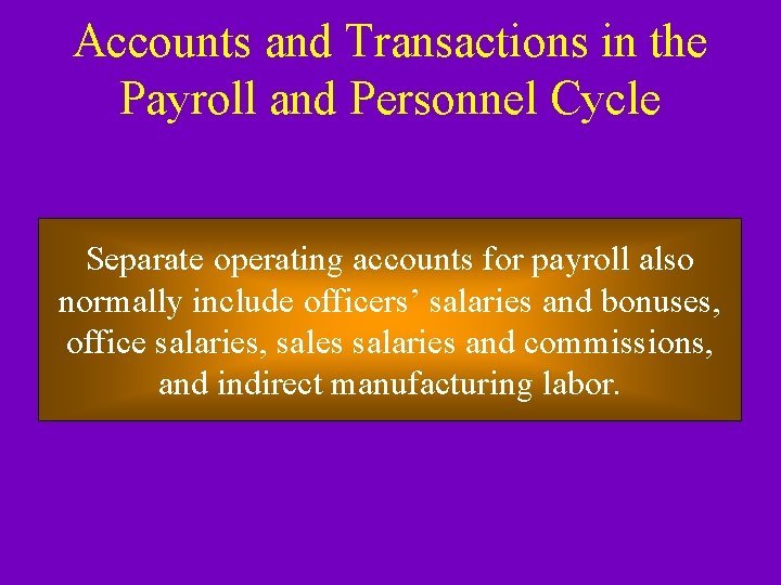 Accounts and Transactions in the Payroll and Personnel Cycle Separate operating accounts for payroll
