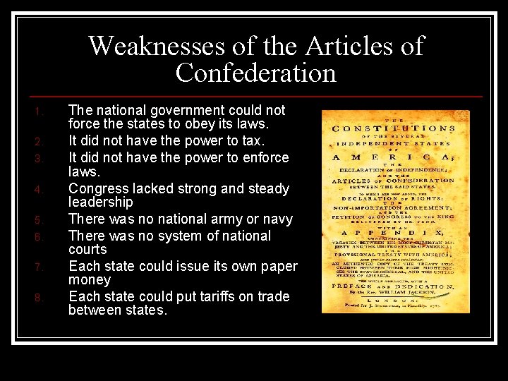 Weaknesses of the Articles of Confederation 1. 2. 3. 4. 5. 6. 7. 8.