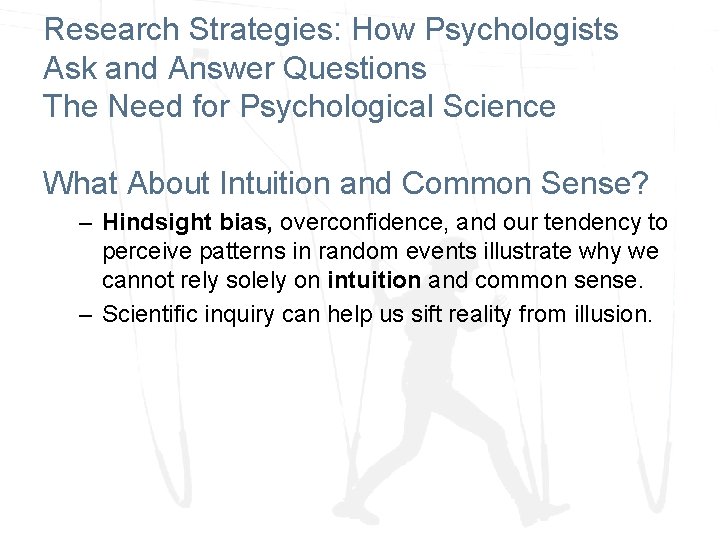 Research Strategies: How Psychologists Ask and Answer Questions The Need for Psychological Science What