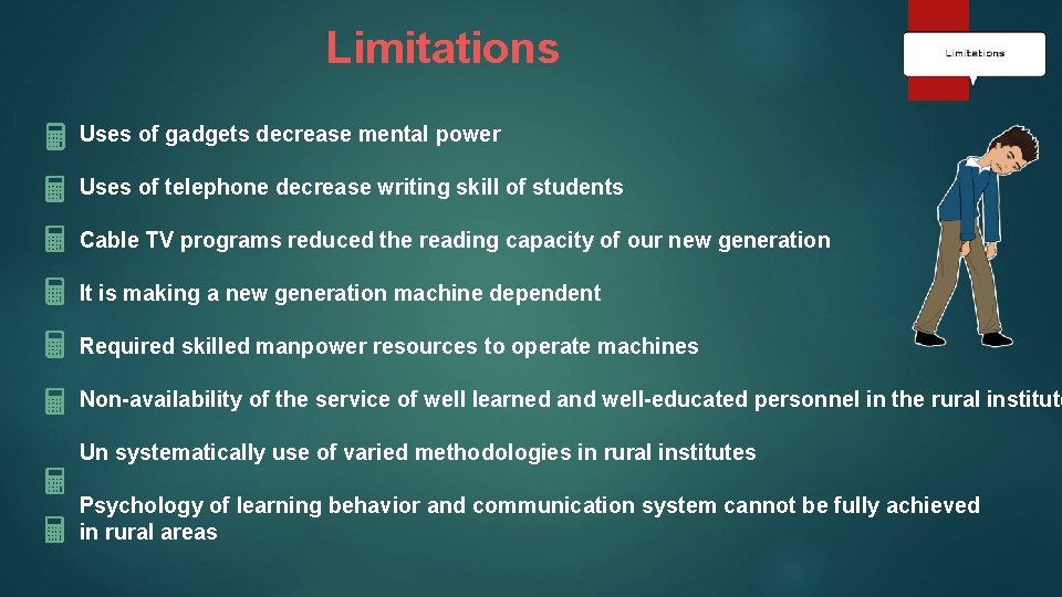 Limitations Uses of gadgets decrease mental power Uses of telephone decrease writing skill of