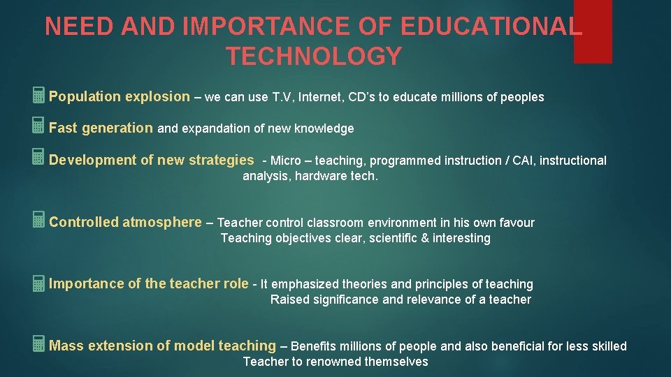 NEED AND IMPORTANCE OF EDUCATIONAL TECHNOLOGY Population explosion – we can use T. V,