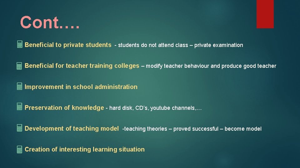 Cont…. Beneficial to private students - students do not attend class – private examination Cont…. Beneficial to private students - students do not attend class – private examination