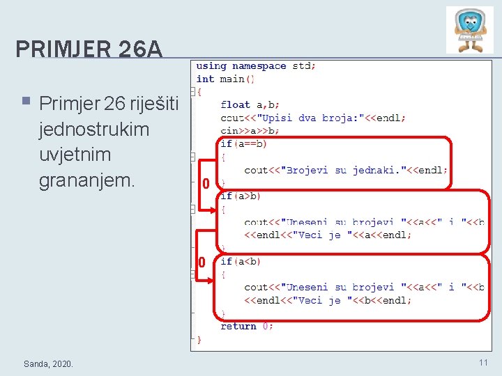 PRIMJER 26 A § Primjer 26 riješiti jednostrukim uvjetnim grananjem. 0 0 Sanda, 2020.