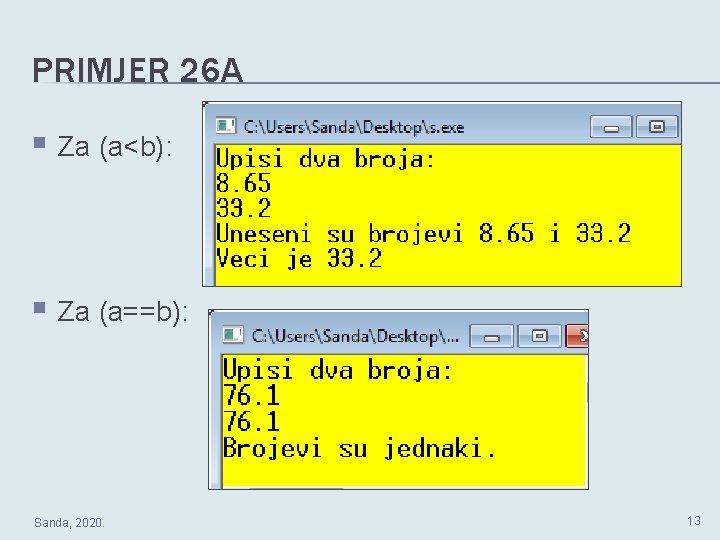 PRIMJER 26 A § Za (a<b): § Za (a==b): Sanda, 2020. 13 