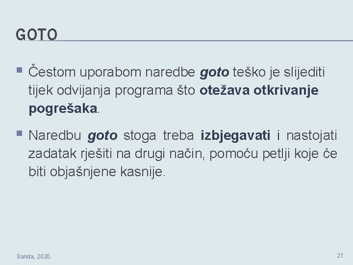 GOTO § Čestom uporabom naredbe goto teško je slijediti tijek odvijanja programa što otežava