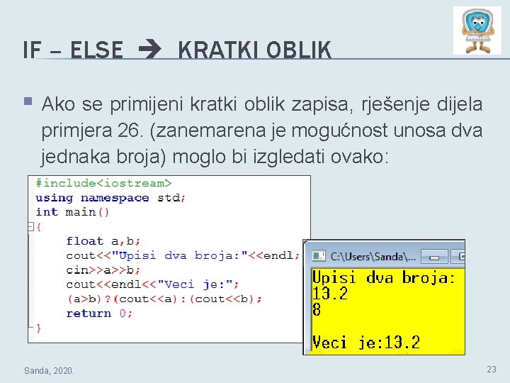 IF – ELSE KRATKI OBLIK § Ako se primijeni kratki oblik zapisa, rješenje dijela