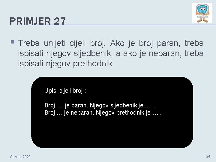 PRIMJER 27 § Treba unijeti cijeli broj. Ako je broj paran, treba ispisati njegov