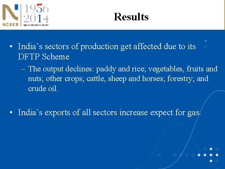 Results • India’s sectors of production get affected due to its DFTP Scheme –