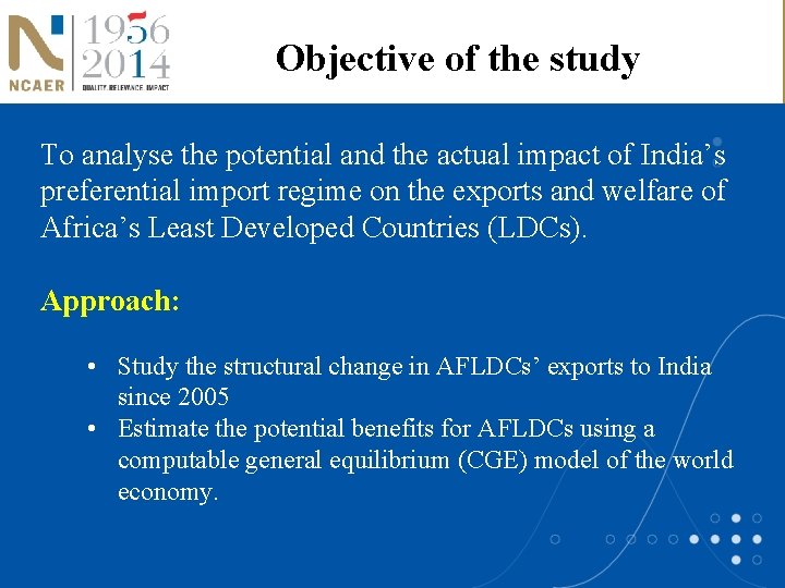 Objective of the study To analyse the potential and the actual impact of India’s