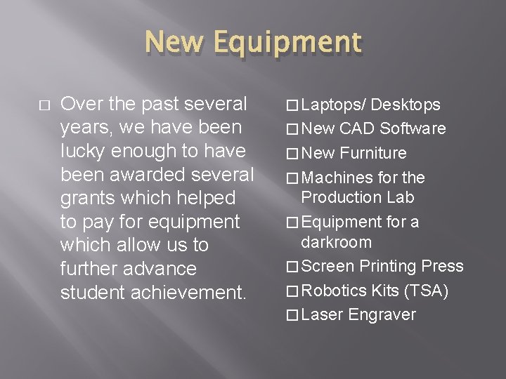 New Equipment � Over the past several years, we have been lucky enough to