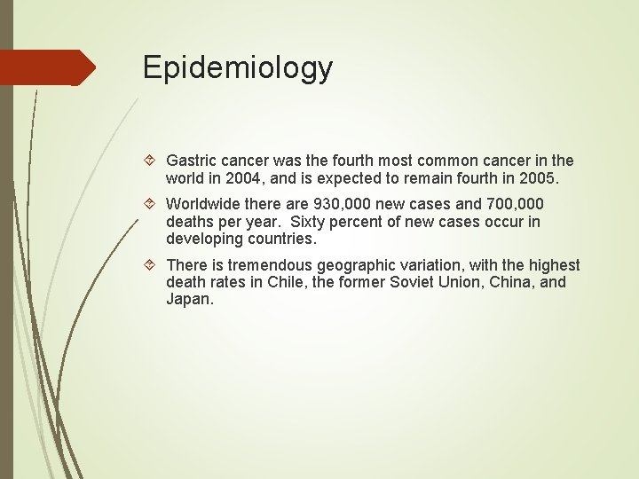 Epidemiology Gastric cancer was the fourth most common cancer in the world in 2004,