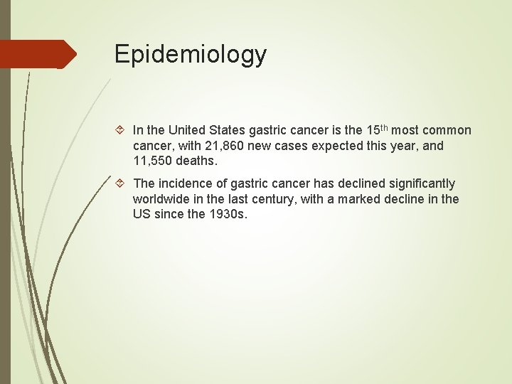 Epidemiology In the United States gastric cancer is the 15 th most common cancer,