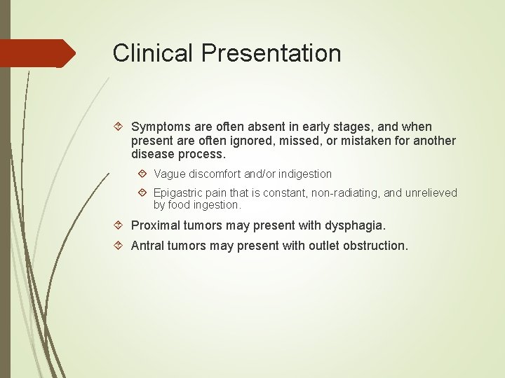 Clinical Presentation Symptoms are often absent in early stages, and when present are often