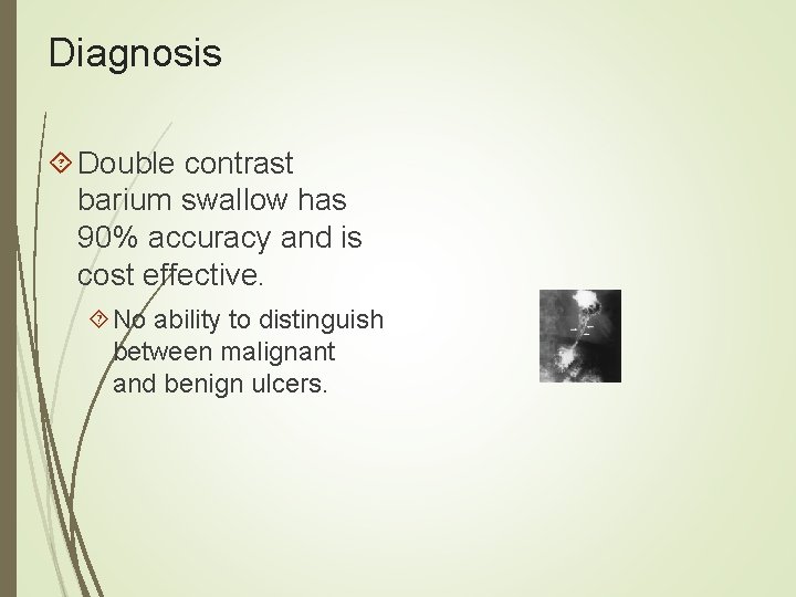 Diagnosis Double contrast barium swallow has 90% accuracy and is cost effective. No ability