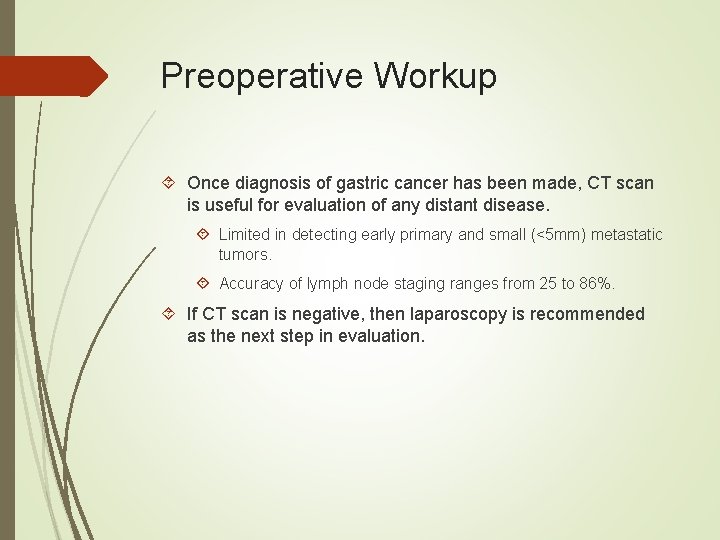 Preoperative Workup Once diagnosis of gastric cancer has been made, CT scan is useful