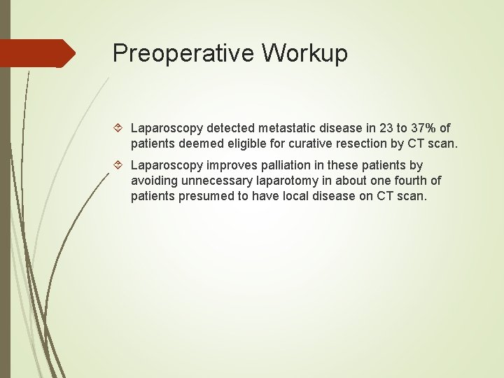 Preoperative Workup Laparoscopy detected metastatic disease in 23 to 37% of patients deemed eligible