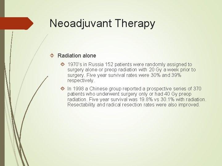 Neoadjuvant Therapy Radiation alone 1970’s in Russia 152 patients were randomly assigned to surgery