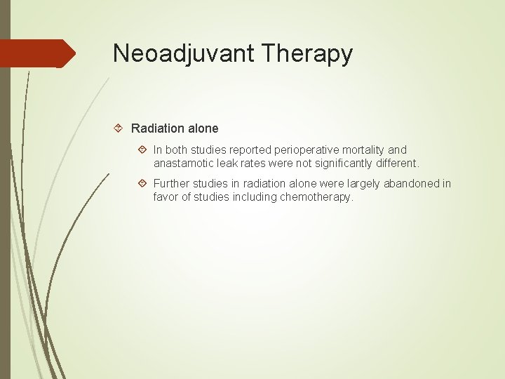 Neoadjuvant Therapy Radiation alone In both studies reported perioperative mortality and anastamotic leak rates