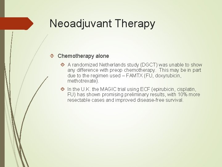 Neoadjuvant Therapy Chemotherapy alone A randomized Netherlands study (DGCT) was unable to show any