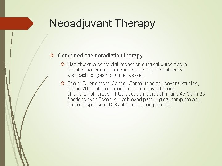 Neoadjuvant Therapy Combined chemoradiation therapy Has shown a beneficial impact on surgical outcomes in