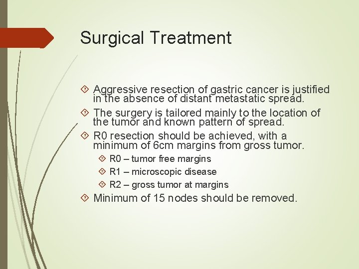 Surgical Treatment Aggressive resection of gastric cancer is justified in the absence of distant