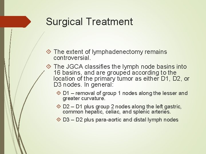 Surgical Treatment The extent of lymphadenectomy remains controversial. The JGCA classifies the lymph node