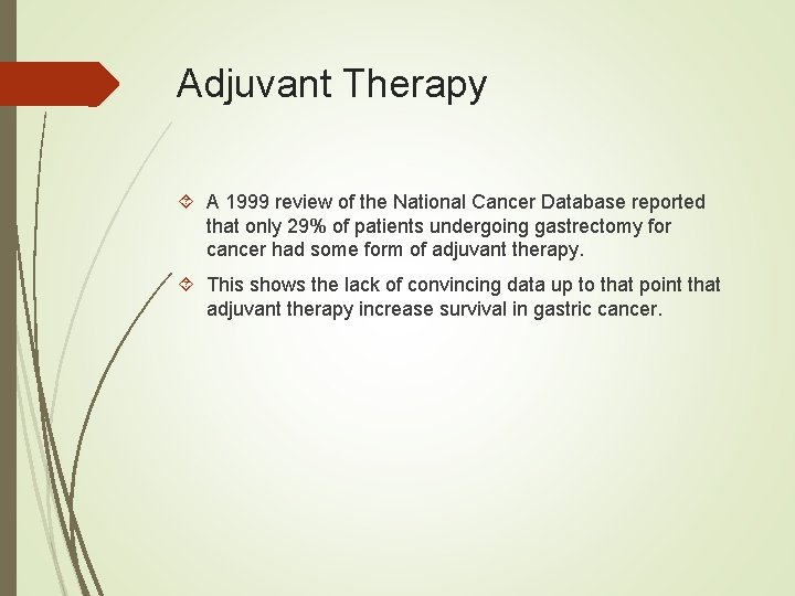 Adjuvant Therapy A 1999 review of the National Cancer Database reported that only 29%