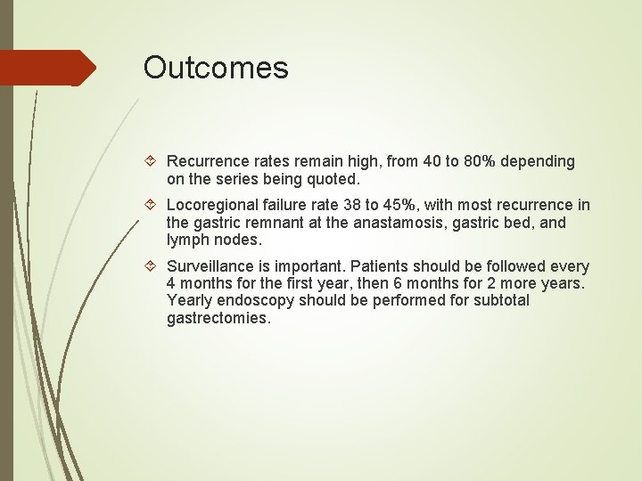 Outcomes Recurrence rates remain high, from 40 to 80% depending on the series being