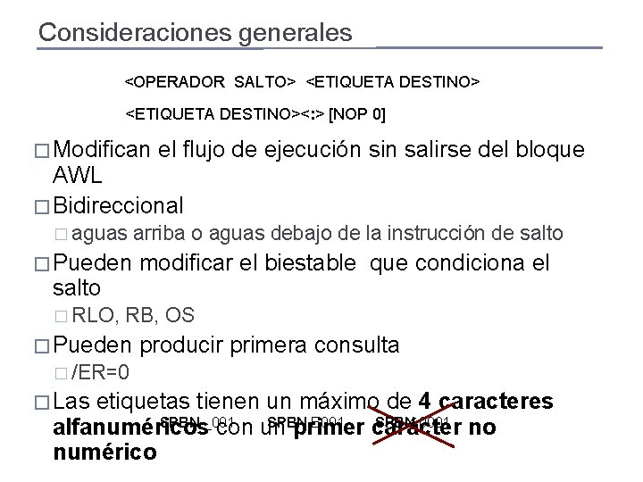 Consideraciones generales <OPERADOR SALTO> <ETIQUETA DESTINO><: > [NOP 0] � Modifican el flujo de