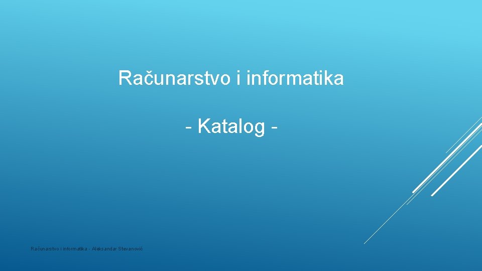 Računarstvo i informatika - Katalog - Računarstvo i informatika - Aleksandar Stevanović 