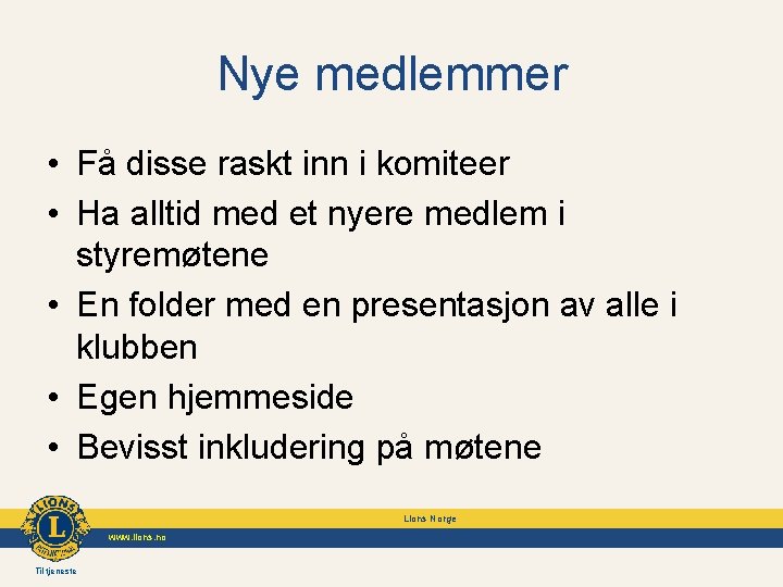 Nye medlemmer • Få disse raskt inn i komiteer • Ha alltid med et