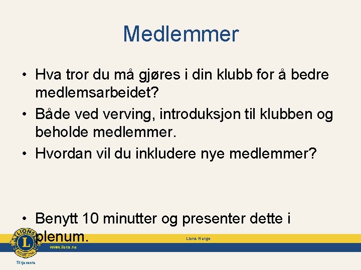 Medlemmer • Hva tror du må gjøres i din klubb for å bedre medlemsarbeidet?