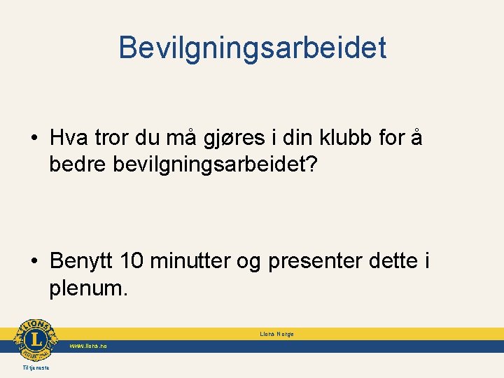 Bevilgningsarbeidet • Hva tror du må gjøres i din klubb for å bedre bevilgningsarbeidet?