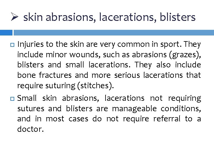 Ø skin abrasions, lacerations, blisters Injuries to the skin are very common in sport.