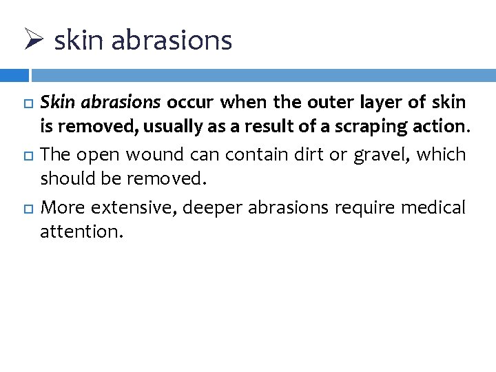 Ø skin abrasions Skin abrasions occur when the outer layer of skin is removed,