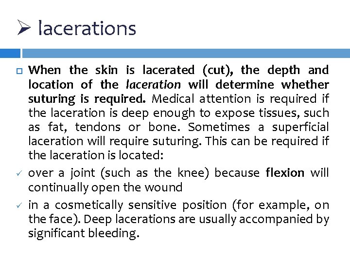 Ø lacerations ü ü When the skin is lacerated (cut), the depth and location