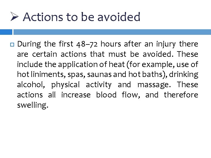 Ø Actions to be avoided During the first 48– 72 hours after an injury