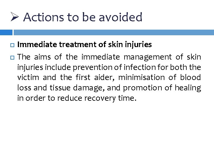 Ø Actions to be avoided Immediate treatment of skin injuries The aims of the